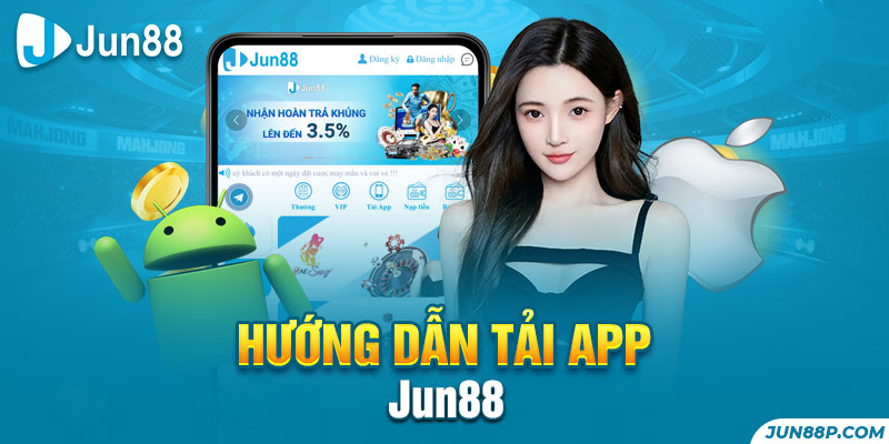 Tải app Jun88 - Hướng dẫn cài đặt và trải nghiệm